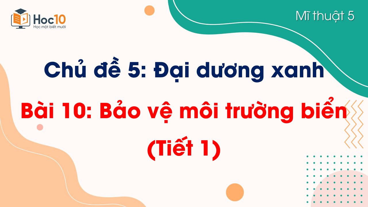 Bài 10 Bảo vệ môi trường biển (Tiết 1)